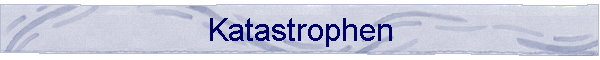 Katastrophen